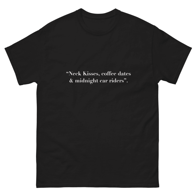 Maglia Nera " Neck Kisses, Cofee Dates & Midnight Car Riders".